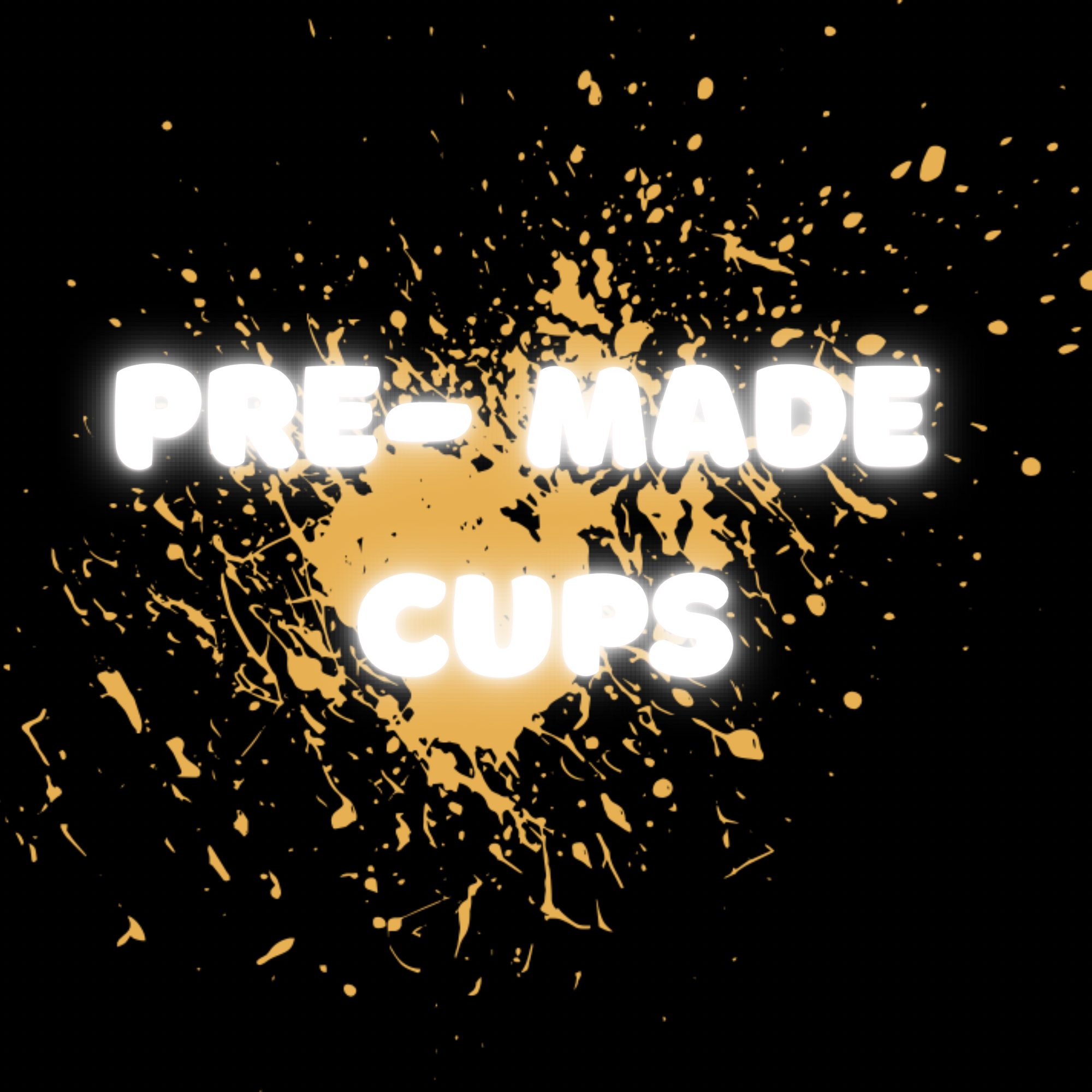 Pre Made Cups